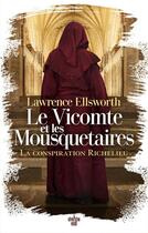 Couverture du livre « Le Vicomte et les Mousquetaires Tome 2 : La conspiration Richelieu » de Lawrence Ellsworth aux éditions Cherche Midi