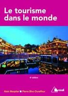 Couverture du livre « Le tourisme dans le monde » de Alain Mesplier et Pierre Bloc-Duraffour aux éditions Breal