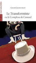 Couverture du livre « Le transformiste ou le complexe de Camard » de Gilles Granouillet aux éditions Avant-scene Theatre