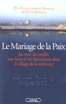 Couverture du livre « Le mariage de la paix au coeur du conflit - une juve & un palestinien dans le village de la toleranc » de Guggenheim Shbeta aux éditions Michel Lafon