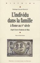 Couverture du livre « Individu dans la famille à Rome au IVe siècle ; d'aprés l'oeuvre d'Ambroise de Milan » de Martinetti Lhui aux éditions Pu De Rennes