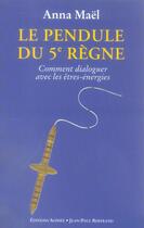 Couverture du livre « Le pendule du 5ème règne » de A Mael aux éditions Alphee.jean-paul Bertrand