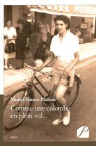 Couverture du livre « Comme une colombe en plein vol... » de Muriel Batave-Matton aux éditions Editions Du Panthéon