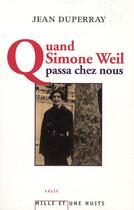 Couverture du livre « Quand Simone Weil passa chez nous » de Jean Duperray aux éditions Mille Et Une Nuits