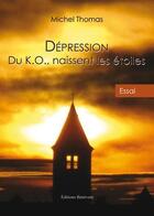 Couverture du livre « Dépression ; du KO naissent les étoiles » de Michel Thomas aux éditions Benevent