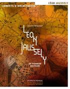 Couverture du livre « Léon Jaussely ; un pionnier solitaire » de Laurent Delacourt aux éditions Editions Du Patrimoine
