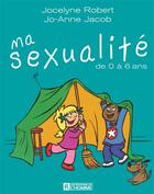 Couverture du livre « Ma sexualite de 0 a 6 ans » de Robert/Jacob/Vallee aux éditions Editions De L'homme