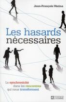 Couverture du livre « Les hasards nécessaires ; la synchronicité dans les rencontres qui nous transforment » de Jean-Francois Vezina aux éditions Editions De L'homme