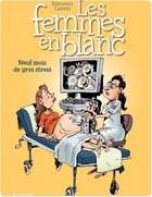 Couverture du livre « Les femmes en blanc Tome 36 : neuf mois de gros stress » de Philippe Bercovici et Raoul Cauvin aux éditions Dupuis