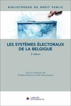 Couverture du livre « Les systèmes électoraux de la Belgique » de Frederic Bouhon aux éditions Larcier