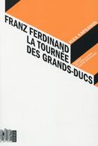 Couverture du livre « Franz Ferdinand, la tournée des grands-ducs » de Alex Kapranos aux éditions Rouergue