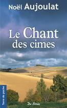 Couverture du livre « Le chant des cimes » de Noel Aujoulat aux éditions De Boree