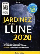 Couverture du livre « Jardinez avec la Lune (édition 2020) » de Celeste aux éditions Rustica