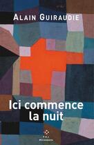 Couverture du livre « Ici commence la nuit » de Alain Guiraudie aux éditions P.o.l