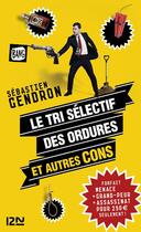 Couverture du livre « Le tri sélectif des ordures et autres cons » de Sebastien Gendron aux éditions 12-21