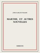 Couverture du livre « Marthe, et autres nouvelles » de Joris-Karl Huysmans aux éditions Bibebook