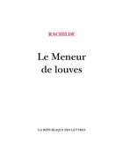 Couverture du livre « Le Meneur de louves » de Rachilde aux éditions La Republique Des Lettres
