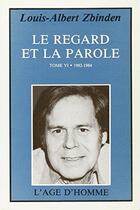 Couverture du livre « Regard Et La Parole (Le) T.6 » de Louis-Albert Zbinden aux éditions L'age D'homme