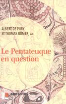 Couverture du livre « Le Pentateuque en question : 3e édition augmentée » de Thomas Romer et Albert De Pury aux éditions Labor Et Fides