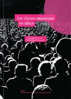 Couverture du livre « Les Classes moyennes en débat » de Dominique Monjardet et Georges Benguigui aux éditions Pu De Paris Nanterre