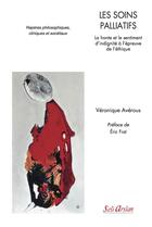 Couverture du livre « Les soins palliatifs ; la honte et le sentiment d'indignité à l'épreuve de l'éthique » de Veronique Averous aux éditions Seli Arslan
