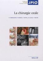 Couverture du livre « La chirurgie orale » de Tarragano et Illouz aux éditions Cahiers De Protheses