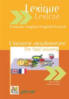 Couverture du livre « Lexique français-anglais / lexicon english-french ; l'industrie agroalimentaire ; the food industry » de Ann Sellars et Alain Perraud aux éditions Educagri