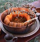 Couverture du livre « La cuisine au Moyen-Age » de Herve Bertheaux aux éditions Communication Presse Edition