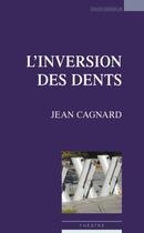 Couverture du livre « L'inversion des dents » de Jean Cagnard aux éditions Espaces 34