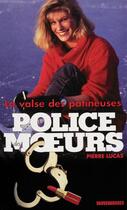 Couverture du livre « Police des moeurs t.151 ; la valse des patineuses » de Pierre Lucas aux éditions Mount Silver