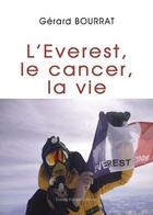 Couverture du livre « L'Everest, le cancer, la vie » de Gerard Bourrat aux éditions France Europe