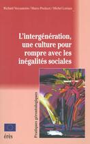 Couverture du livre « L'intergeneration, une culture pour rompre avec les inegalites sociales » de Vercauteren/Predazzi aux éditions Eres