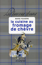 Couverture du livre « La cuisine au fromage de chèvre » de Marie Fougere aux éditions Utovie