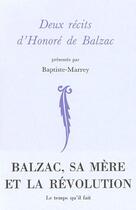 Couverture du livre « Deux récits d'Honoré de Balzac ; Balzac, sa mère et la révolution » de Honoré De Balzac aux éditions Le Temps Qu'il Fait