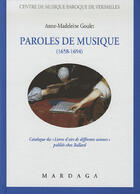 Couverture du livre « Paroles de musique (1658-1694) ; catalogue de livrets d'airs de différents auteurs publiés chez ballard » de Goulet Anne aux éditions Mardaga Pierre