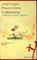 Couverture du livre « Proust contre la déchéance ; conférences au camp de Griazowietz » de Joseph Czapski aux éditions Noir Sur Blanc