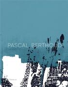 Couverture du livre « Pascal Berthoud » de  aux éditions Infolio