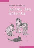 Couverture du livre « Adieu les enfants » de Hélène Becquelin aux éditions Antipodes Suisse