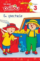 Couverture du livre « Caillou - En spectacle » de Eric Sevigny et Rebecca Moeller aux éditions Chouette