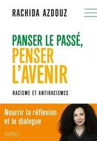 Couverture du livre « Panser le passe, penser l'avenir. racisme et antiracismes » de Azdouz Rachida aux éditions Edito Editions