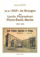Couverture du livre « De la « SUP » de Bourges au Lycée Polyvalent Pierre-Emile Martin (1833-210) » de Jacques Sallot aux éditions Editions Du Cgh-b