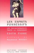 Couverture du livre « Les esprits possessifs » de Edith Fiore aux éditions Exergue