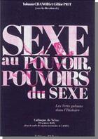 Couverture du livre « Sexe au pouvoir, pouvoirs du sexe ; Les verts galants dans l'histoire » de Yohann Chanoir et Piot Celine aux éditions Albret
