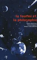 Couverture du livre « La fourmi et la philosophie » de Anne Leila Ollivier et Jean Lilenstein et Pascal Dupont aux éditions Odin