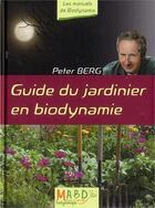 Couverture du livre « Guide du jardinier en biodynamie » de Peter Berg aux éditions Bio Dynamique
