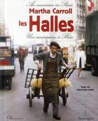 Couverture du livre « Les halles ; une Américaine à Paris » de Jean-Louis Celati et Martha Carroll aux éditions Parimagine