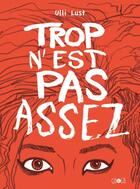 Couverture du livre « Trop n'est pas assez » de Ulli Lust aux éditions Ca Et La