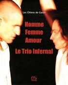 Couverture du livre « Homme, femme, amour ; le trio infernal » de Les Chiens De Garde aux éditions Le Grand Souffle