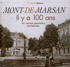 Couverture du livre « Mont-de-Marsan ; il y a 100 ans en cartes postales anciennes » de Christophe Belser aux éditions Patrimoines & Medias