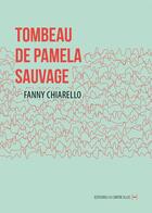Couverture du livre « Tombeau de Pamela Sauvage » de Fanny Chiarello aux éditions La Contre Allee